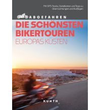 Motorcycling KUNTH Abgefahren, Die schönsten Bikertouren Europas Küsten Wolfgang Kunth GmbH & Co KG