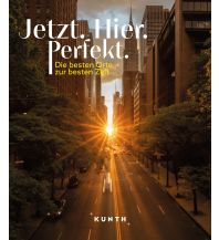 Bildbände KUNTH Bildband Jetzt. Hier. Perfekt. Wolfgang Kunth GmbH & Co KG