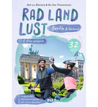 Cycling Guides Germany Berlin und Umland RadLandLust, 32 Lieblingstouren, E-Bike-geeignet, mit Knotenpunkten und Wohnmobilstellplätzen, GPS-Tracks-Download BVA BikeMedia
