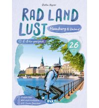 Radführer Deutschland Hamburg und Umland RadLandLust, 31 Lieblings-Radtouren, E-Bike-geeignet, mit Wohnmobilstellplätzen, GPS-Tracks-Download BVA BikeMedia