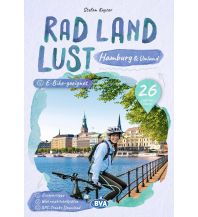 Cycling Guides Germany Hamburg und Umland RadLandLust, 31 Lieblings-Radtouren, E-Bike-geeignet, mit Wohnmobilstellplätzen, GPS-Tracks-Download BVA BikeMedia