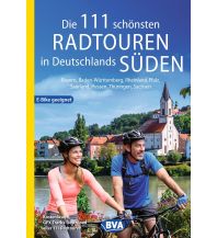 Cycling Guides Germany Die 111 schönsten Radtouren in Deutschlands Süden, E-Bike geeignet, ko BVA BikeMedia