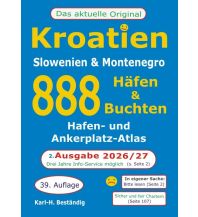 Cruising Guides Croatia and Adriatic Sea 888 Häfen und Buchten, Ausgabe 2026/27, Kroatien - Slowenien - Montenegro Karl-Heinz Beständig Selbstverlag