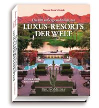 Die 100 aussergewöhnlichsten Luxus-Resorts der Welt BrunoMedia GmbH