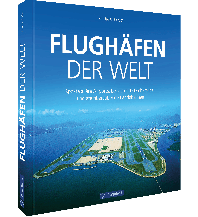 Luftfahrt Flughäfen der Welt GeraMond Verlag GmbH