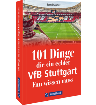 101 Dinge, die ein echter VfB Stuttgart Fan wissen muss GeraMond Verlag GmbH