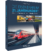 Die Eisenbahn im 21. Jahrhundert GeraMond Verlag GmbH