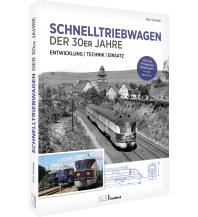 Die Schnelltriebwagen der 30er Jahre – Entwicklung | Technik | Einsatz GeraMond Verlag GmbH