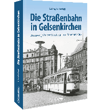 Die Straßenbahn in Gelsenkirchen GeraMond Verlag GmbH