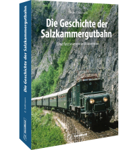 Die Geschichte der Salzkammergutbahn GeraMond Verlag GmbH