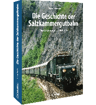 Die Geschichte der Salzkammergutbahn GeraMond Verlag GmbH