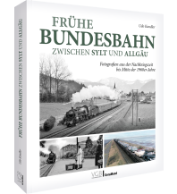 Frühe Bundesbahn zwischen Sylt und Allgäu GeraMond Verlag GmbH