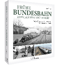 Frühe Bundesbahn zwischen Sylt und Allgäu GeraMond Verlag GmbH