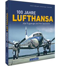 Luftfahrt 100 Jahre Lufthansa GeraMond Verlag GmbH