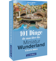 Reiseführer Deutschland 101 Dinge, die man über das Miniatur Wunderland wissen muss GeraMond Verlag GmbH