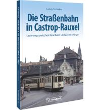 Die Straßenbahn in Castrop-Rauxel GeraMond Verlag GmbH