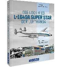 Die Lockheed L-1049A Super Star der Lufthansa GeraMond Verlag GmbH