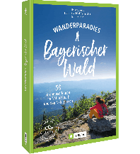 Wanderparadies Bayerischer Wald Josef Berg Verlag im Bruckmann Verlag