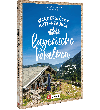 Wanderglück & Hüttenzauber Bayerische Voralpen Josef Berg Verlag im Bruckmann Verlag