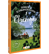 Bankerl-& Schmankerltouren Chiemgau Josef Berg Verlag im Bruckmann Verlag