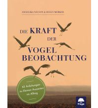 Naturführer Die Kraft der Vogelbeobachtung Freya Verlag