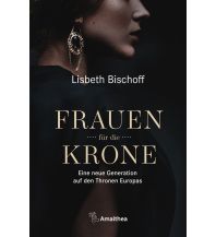 Frauen für die Krone Amalthea Verlag Ges.m.b.H.