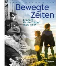 Travel Literature Bewegte Zeiten. 1945–2015 Amalthea Verlag Ges.m.b.H.
