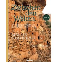 Reiseführer Zwischen den Welten. Mali in 50 Anekdoten My morawa 