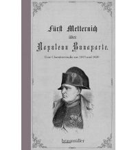 Geschichte Fürst Metternich über Napoleon Bonaparte Braumüller Verlag Wien