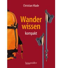 Bergtechnik Wanderwissen kompakt Braumüller Verlag Wien