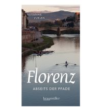 Travel Guides Italy Florenz abseits der Pfade Braumüller Verlag Wien
