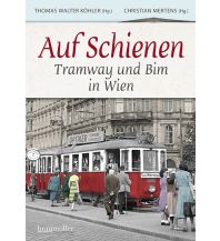 Reise Auf Schienen - Tramway und Bim in Wien Braumüller Verlag Wien