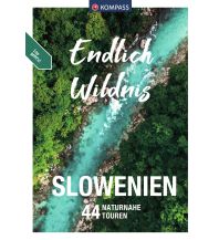 Wanderführer Kompass Endlich Wildnis - Slowenien KOMPASS freytag & berndt