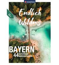 Wanderführer KOMPASS Endlich Wildnis - Bayern KOMPASS freytag & berndt