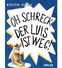 Oh Schreck, der Luis ist weg! Obelisk-Verlag