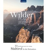 Wanderführer Wilder Places - 30 Streifzüge durch ein wildes Südtirol & Dolomiten KOMPASS freytag & berndt