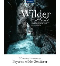 Wanderführer Wilder Places - 30 Streifzüge & Wandertouren - Bayerns wilde Gewässer KOMPASS freytag & berndt