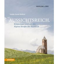 Reiseführer Aussichtsreich: Erlebnisse rund um die Alpine Straße der Romanik Athesia-Tappeiner