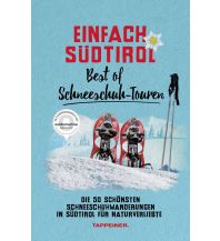 Winterwander- und Schneeschuhführer Einfach Südtirol: Best of Schneeschuh-Touren Athesia-Tappeiner