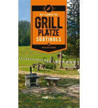 Wanderführer Die schönsten Grillplätze Südtirols Edition Raetia