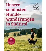 Wandern mit Hund Unsere schönsten Hundewanderungen in Südtirol Edition Raetia