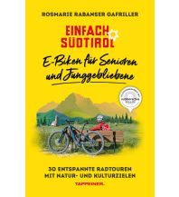Radführer Italien Einfach Südtirol: E-Biken für Senioren und Junggebliebene Athesia-Tappeiner